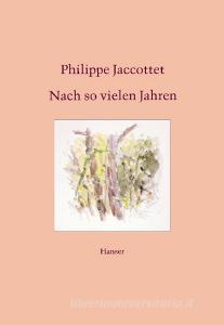 Nach so vielen Jahren di Philippe Jaccottet edito da Carl Hanser Verlag