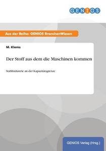 Der Stoff aus dem die Maschinen kommen di M. Klems edito da GBI-Genios Verlag