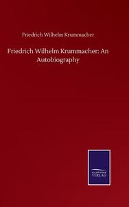 Friedrich Wilhelm Krummacher: An Autobiography di Friedrich Wilhelm Krummacher edito da Salzwasser-Verlag GmbH