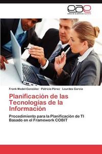 Planificación de las Tecnologías de la Información di Frank Medel-González, Patricia Pérez, Lourdes García edito da EAE