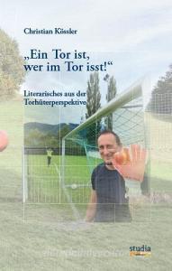"Ein Tor ist, wer im Tor isst!" di Christian Kössler edito da Studia GmbH