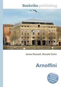 Arnolfini di Jesse Russell, Ronald Cohn edito da Book On Demand Ltd.