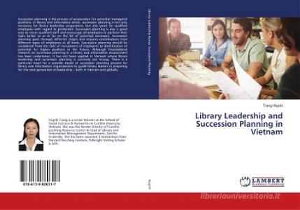 Library Leadership and Succession Planning in Vietnam di Trang Huynh edito da LAP Lambert Academic Publishing