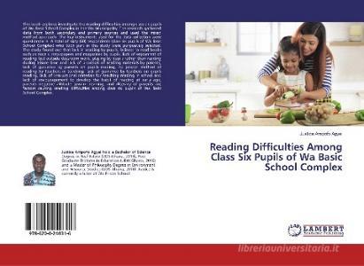 Reading Difficulties Among Class Six Pupils of Wa Basic School Complex di Justice Ampofo Agyei edito da LAP Lambert Academic Publishing