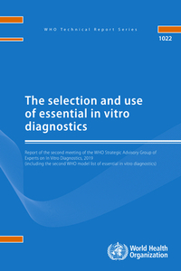 The Selection and Use of Essential in Vitro Diagnostics: Report of the Strategic Advisory Group on in Vitro Diagnostics, di World Health Organization edito da WORLD HEALTH ORGN