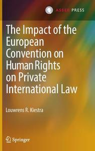 The Impact of the European Convention on Human Rights on Private International Law di Louwrens R. Kiestra edito da T.M.C. Asser Press