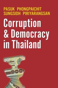 Corruption and Democracy in Thailand di Pasuk Phongpaichit, Sungsidh Piriyarangsan edito da Silkworm Books