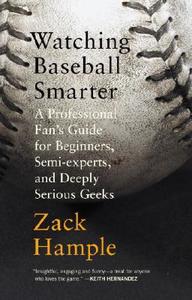 Watching Baseball Smarter di Zack Hample edito da Random House USA Inc