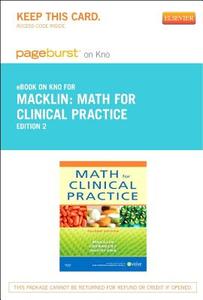 Math for Clinical Practice - Pageburst E-Book on Kno (Retail Access Card) di Denise Macklin, Cynthia C. Chernecky, Mother Helena Infortuna edito da Mosby