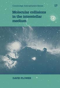 Molecular Collisions in the Interstellar Medium di David Flower edito da Cambridge University Press