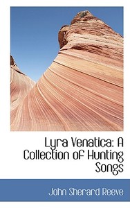 Lyra Venatica di John Sherard Reeve edito da Bibliolife