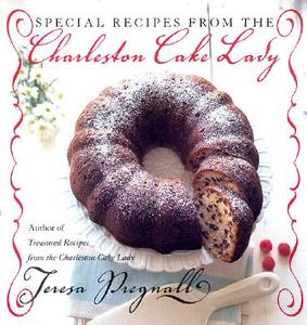 Special Recipes from the Charleston Cake Lady di Teresa Pregnall edito da William Morrow Cookbooks