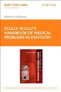Scully's Handbook of Medical Problems in Dentistry - Elsevier eBook on Vitalsource (Retail Access Card) di Crispian Scully edito da CHURCHILL LIVINGSTONE