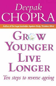 Grow Younger, Live Longer di Deepak Chopra edito da Ebury Publishing