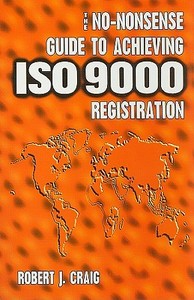 The No-Nonsense Guide to Achieving ISO 9000 Registration di Robert J. Craig edito da ASME