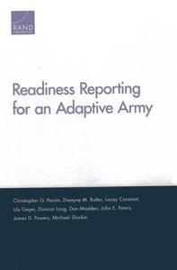 Readiness Reporting for an Adaptive Army di Christopher G. Pernin, Dwayne M. Butler, Louay Constant edito da RAND CORP