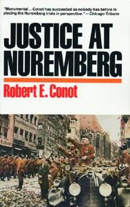 Justice at Nuremberg di Robert E. Conot edito da BASIC BOOKS