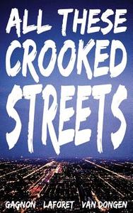 All These Crooked Streets di Christian Laforet, Ben van Dongen, Edmond Gagnon edito da Adventure Worlds Press