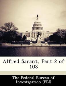 Alfred Sarant, Part 2 Of 103 edito da Bibliogov