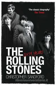 The Rolling Stones: Sixty Years di Christopher Sandford edito da Simon & Schuster Ltd