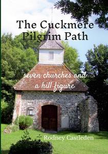 The Cuckmere Pilgrim Path di Rodney Castleden edito da Lulu.com