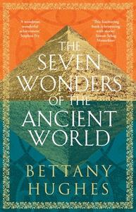 The Seven Wonders Of The Ancient World di Bettany Hughes edito da Orion Publishing Co