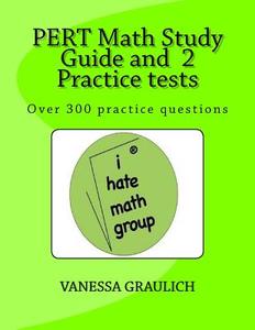 Pert Math Study Guide and 2 Practice Tests: A Study Guide with Practice Tests for the Pert Test di Vanessa Graulich edito da Createspace