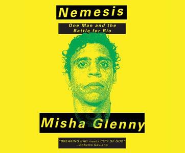 Nemesis: One Man and the Battle for Rio di Misha Glenny edito da Dreamscape Media