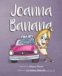 Joanna Banana di Megan Mears edito da MASCOT BOOKS