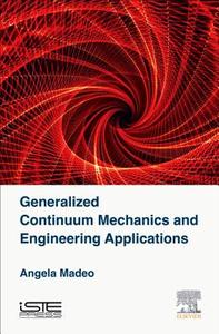 Generalized Continuum Mechanics and Engineering Applications di Angela Madeo edito da ELSEVIER