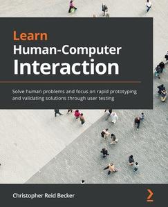 Learn Human Computer Interaction di Christopher Reid Becker edito da Packt Publishing Limited