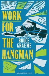 Work For The Hangman di Bruce Graeme edito da Moonstone Press