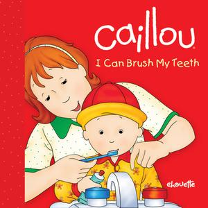 Caillou: I Can Brush My Teeth di Sarah Margaret Johanson edito da Chouette Editions