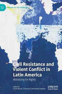 Civil Resistance and Violent Conflict in Latin America edito da Springer-Verlag GmbH