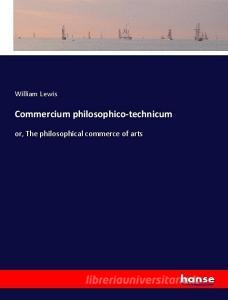 Commercium philosophico-technicum di William Lewis edito da hansebooks