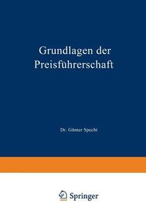 Grundlagen der Preisführerschaft di Günter Specht edito da Gabler Verlag