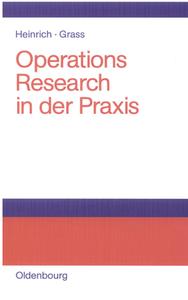 Operations Research in der Praxis di Jürgen Grass, Gert Heinrich edito da De Gruyter Oldenbourg