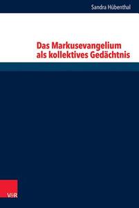 Das Markusevangelium ALS Kollektives Gedachtnis di Sandra Hubenthal edito da Vandenhoeck & Ruprecht