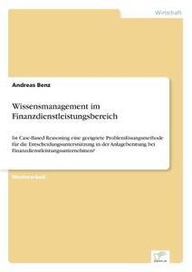 Wissensmanagement im Finanzdienstleistungsbereich di Andreas Benz edito da Diplom.de