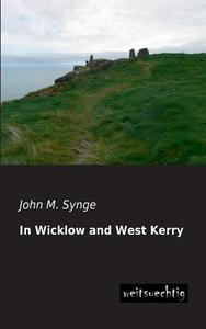 In Wicklow and West Kerry di John M. Synge edito da weitsuechtig