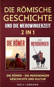 Die Roemische Geschichte Und Die Merowingerzeit - 2 In 1 di Niels Lobmann edito da Personal Growth Hackers