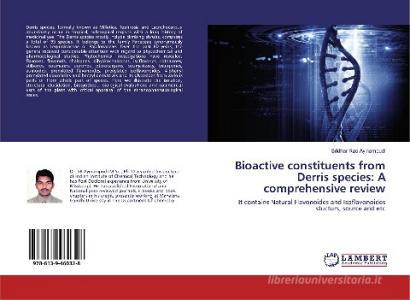 Bioactive constituents from Derris species: A comprehensive review di Sridhar Rao Ayinampudi edito da LAP Lambert Academic Publishing