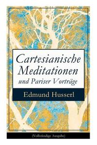 Cartesianische Meditationen Und Pariser Vortr Ge di Edmund Husserl edito da E-artnow