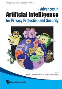 Advances in Artificial Intelligence for Privacy Protection and Security di Agusti Solanas, Antoni Martinez-Balleste edito da World Scientific Publishing Company