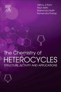 The Chemistry of Heterocycles: Nomenclature and Chemistry of Three to Five Membered Heterocycles di Vishnu Ji Ram, Arun Sethi, Mahendra Nath edito da ELSEVIER