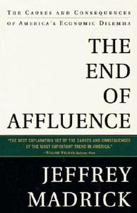 The End of Affluence: The Causes and Consequences of America's Economic Dilemma di Jeff Madrick edito da RANDOM HOUSE
