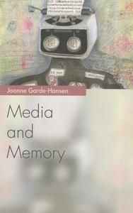 Media and Memory di Joanne Garde-Hansen edito da Edinburgh University Press