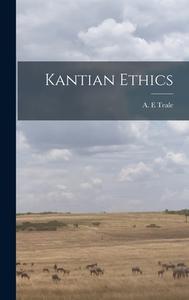 Kantian Ethics edito da LIGHTNING SOURCE INC