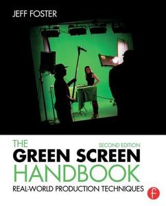 The Green Screen Handbook di Jeff (Digital Video and Film Producer Foster edito da Taylor & Francis Ltd