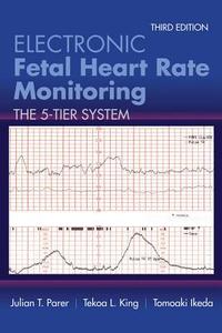 Electronic Fetal Heart Rate Monitoring di Julian T. Parer, Tekoa L. King, Tomoaki Ikeda edito da Jones and Bartlett Publishers, Inc